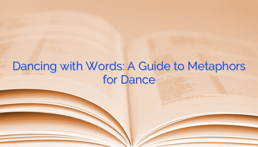 Dancing with Words: A Guide to Metaphors for Dance