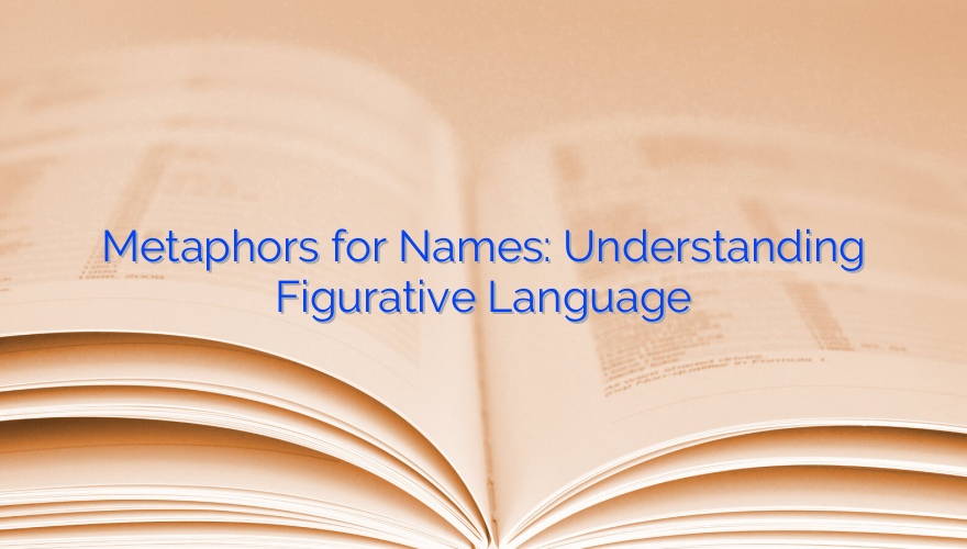 Metaphors for Names: Understanding Figurative Language
