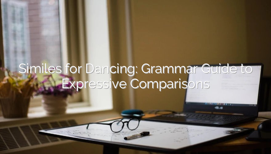 Similes for Dancing: Grammar Guide to Expressive Comparisons