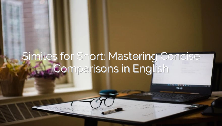 Similes for Short: Mastering Concise Comparisons in English