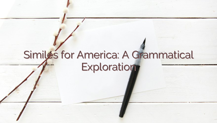 Similes for America: A Grammatical Exploration