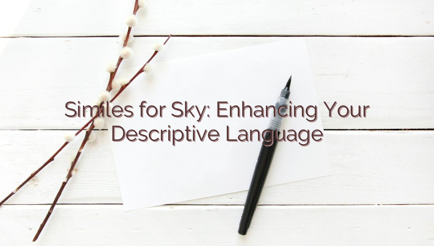 Similes for Sky: Enhancing Your Descriptive Language
