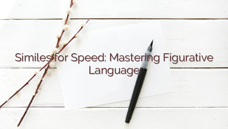 Similes for Speed: Mastering Figurative Language