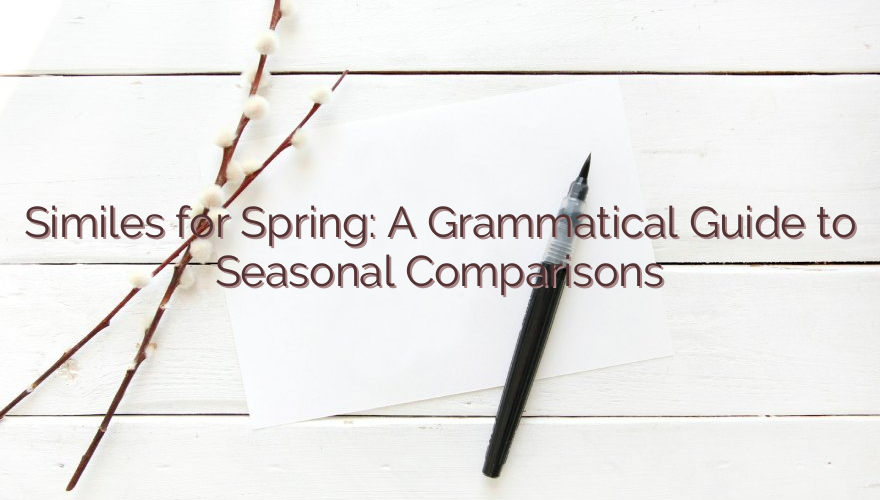 Similes for Spring: A Grammatical Guide to Seasonal Comparisons