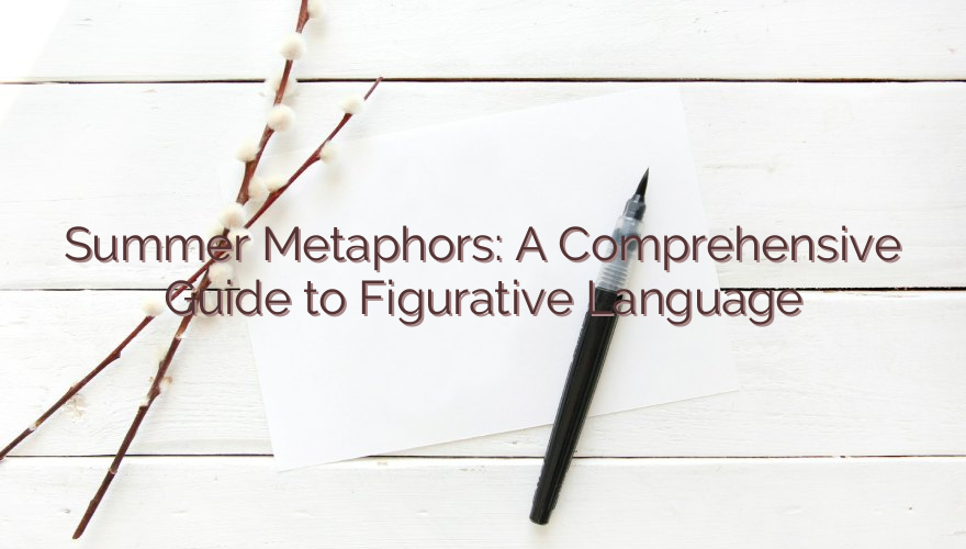 Summer Metaphors: A Comprehensive Guide to Figurative Language