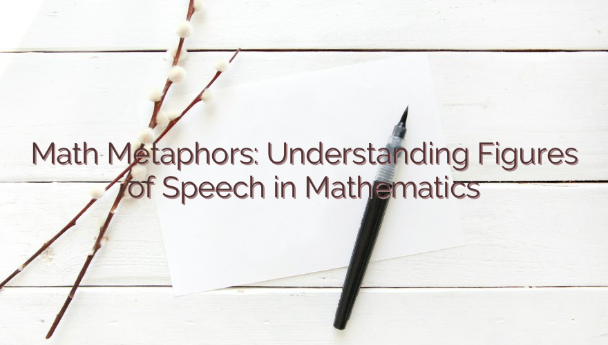 Math Metaphors: Understanding Figures of Speech in Mathematics