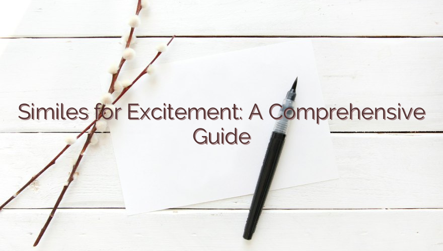 Similes for Excitement: A Comprehensive Guide