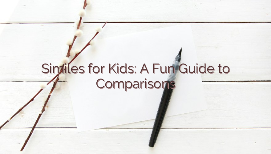 Similes for Kids: A Fun Guide to Comparisons