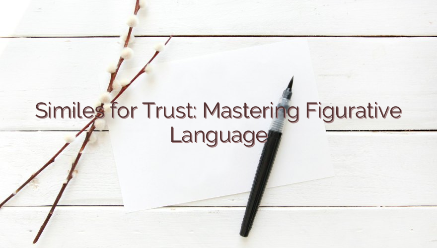 Similes for Trust: Mastering Figurative Language