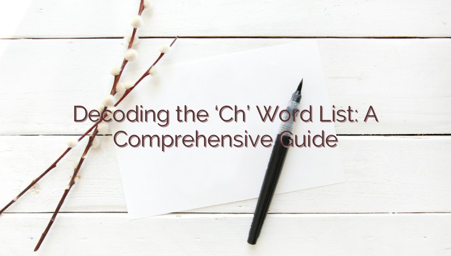 Decoding the ‘Ch’ Word List: A Comprehensive Guide