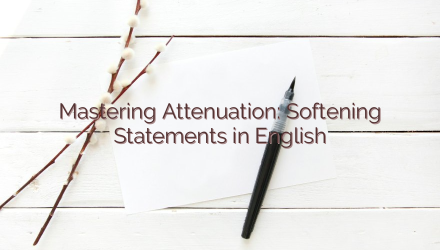 Mastering Attenuation: Softening Statements in English