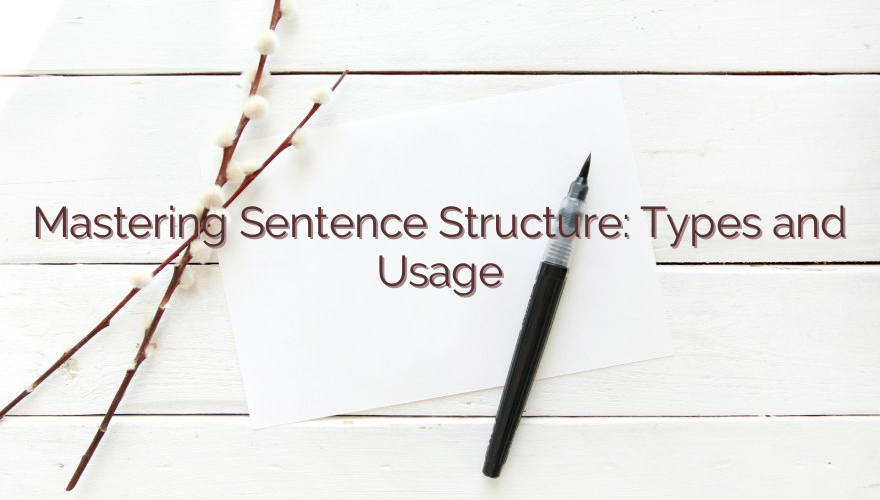 Mastering Sentence Structure: Types and Usage