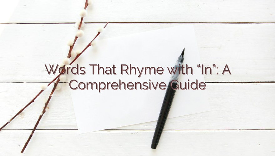 Words That Rhyme with “In”: A Comprehensive Guide